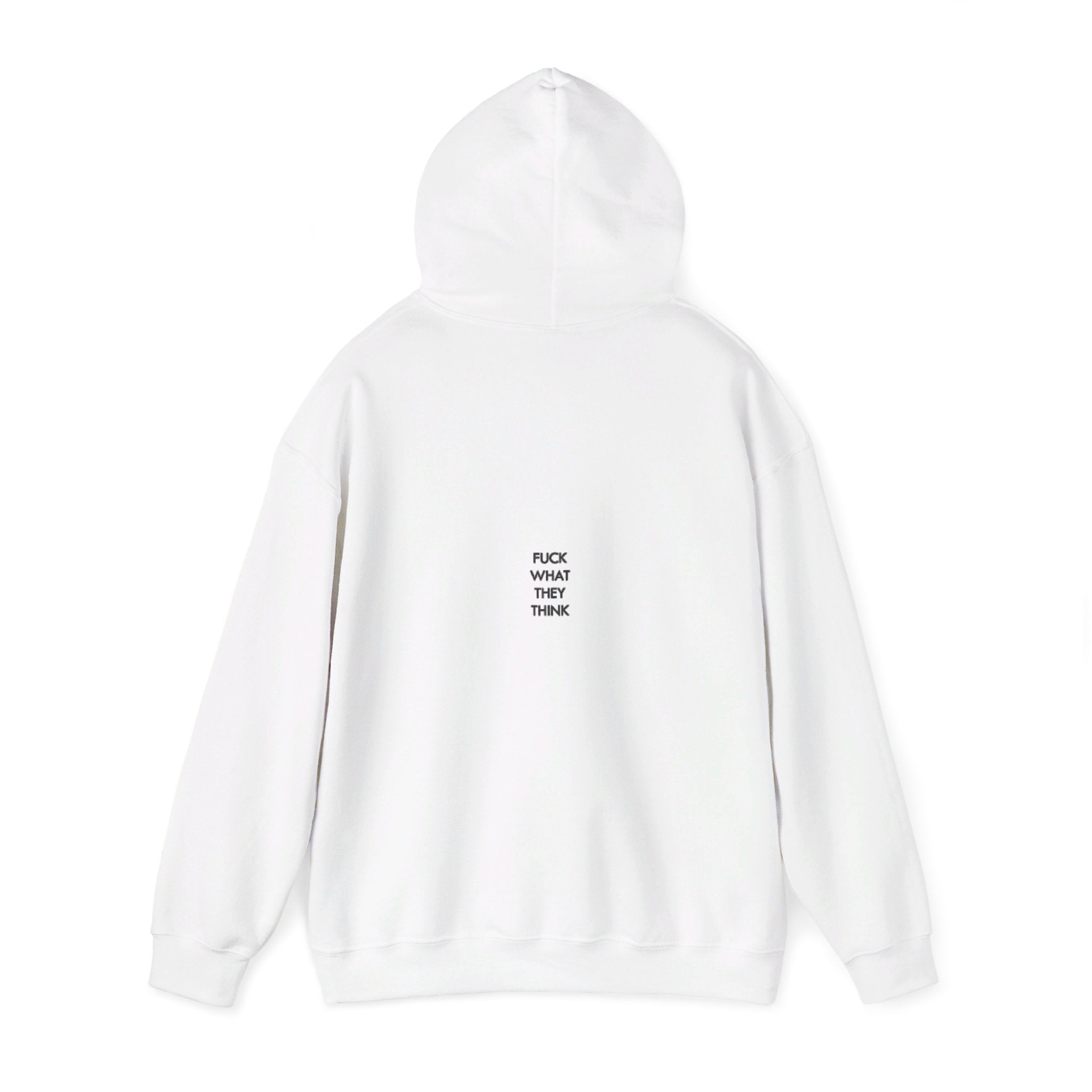 Fuck What They Think Hoodie