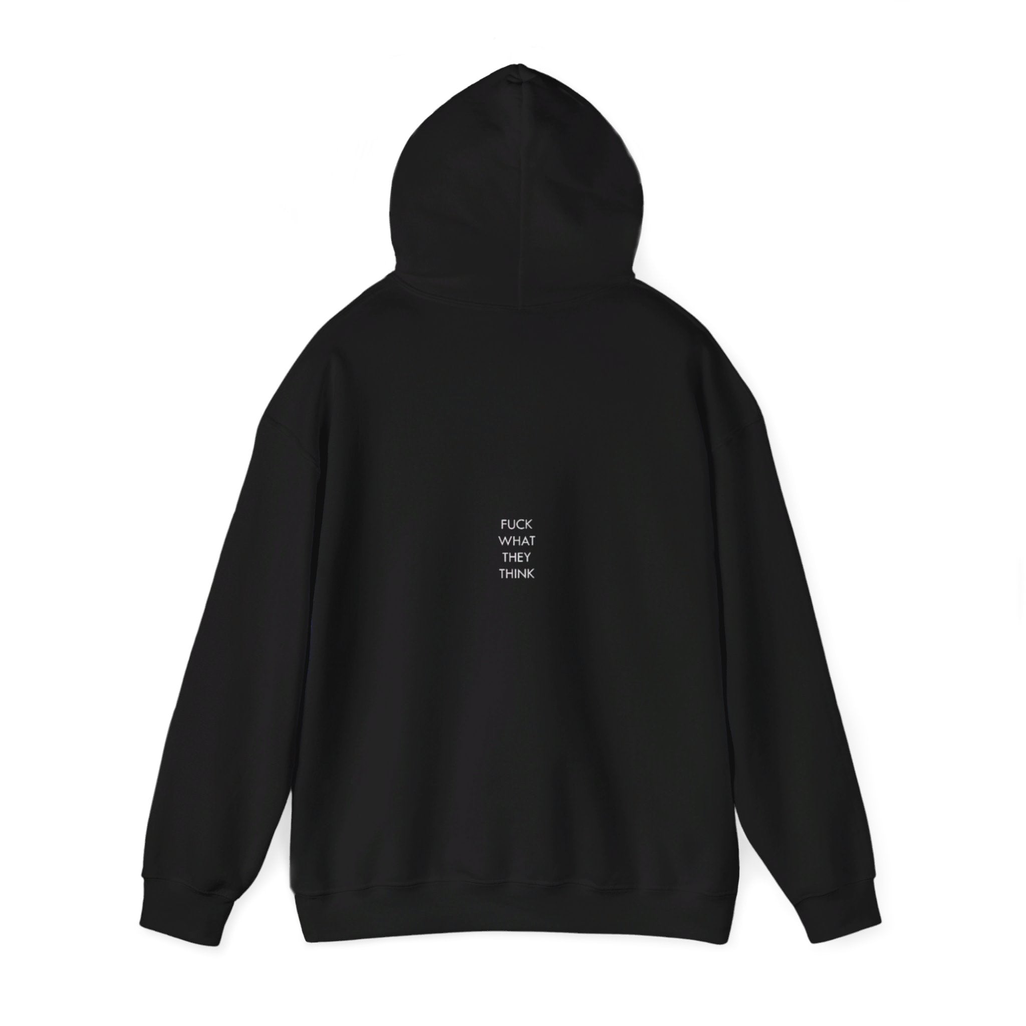 Fuck What They Think Hoodie