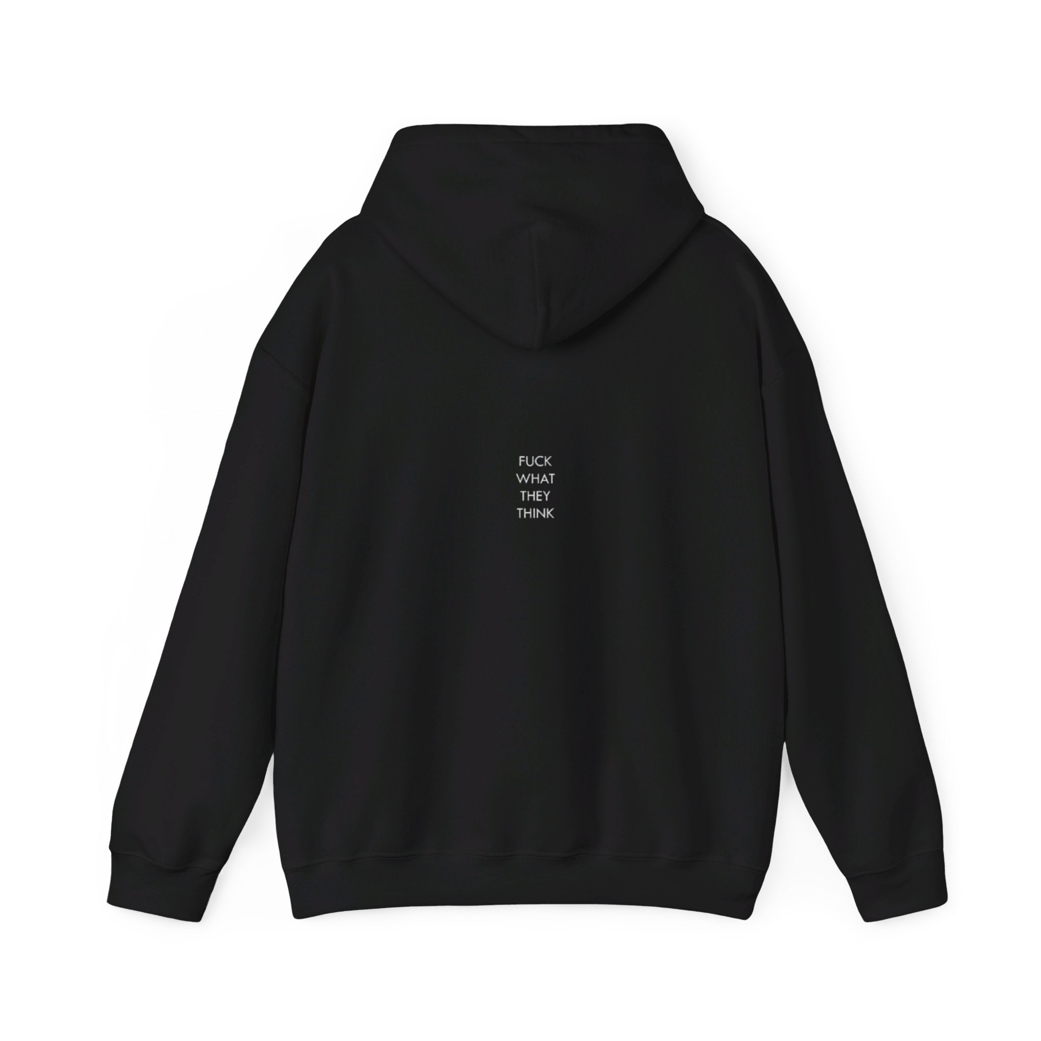 Fuck What They Think Hoodie